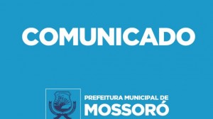 Comunicado da Prefeitura Municipal de Mossoró