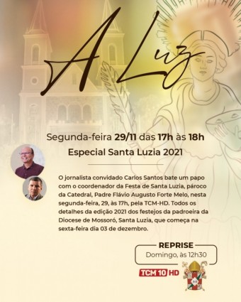 Carlos Santos - banner de chamada do programa A Luz, dia 29 de novembro de 2021, com Padre Flávio Augusto Melo Forte, dentro da Festa de Santa Luzia 2021 - Correto