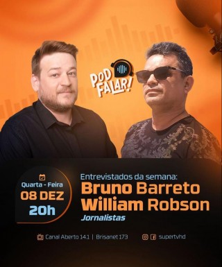 Bruno Barreto e William Robson no Podcast - 08-12-21