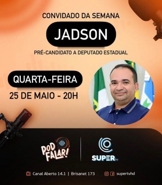 Jadson - Pré-candidato a deputado estadual - PodFalar da Super TV - 25-05-22